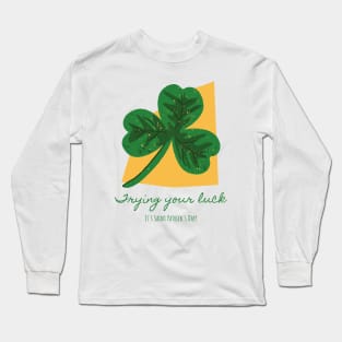 Trying Your Luck Long Sleeve T-Shirt